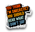 Hear What I Don't Say | Funny Laptop Stickers