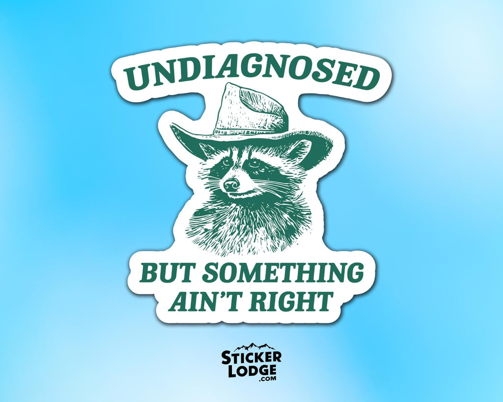 Undiagnosed But Something Aint Right Vinyl Sticker